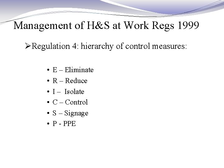 Management of H&S at Work Regs 1999 ØRegulation 4: hierarchy of control measures: •