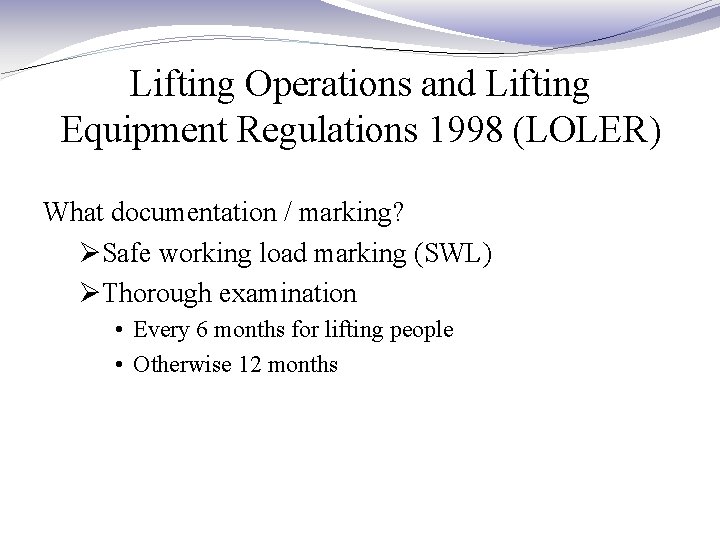 Lifting Operations and Lifting Equipment Regulations 1998 (LOLER) What documentation / marking? ØSafe working