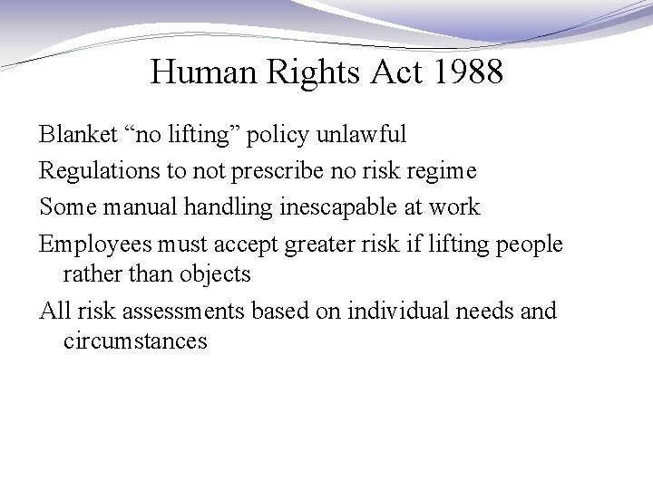 Human Rights Act 1988 Blanket “no lifting” policy unlawful Regulations to not prescribe no