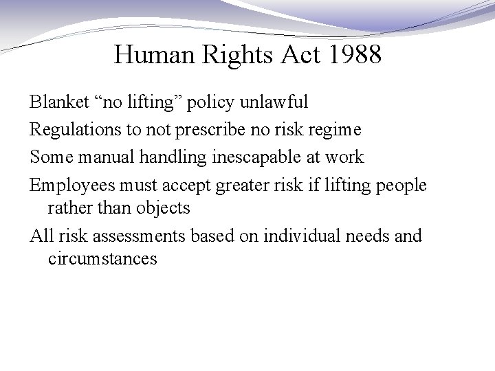 Human Rights Act 1988 Blanket “no lifting” policy unlawful Regulations to not prescribe no Human Rights Act 1988 Blanket “no lifting” policy unlawful Regulations to not prescribe no