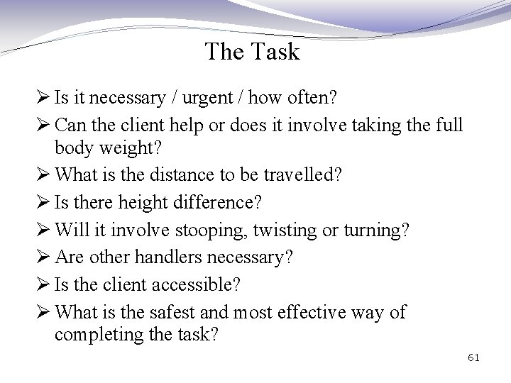 The Task Ø Is it necessary / urgent / how often? Ø Can the