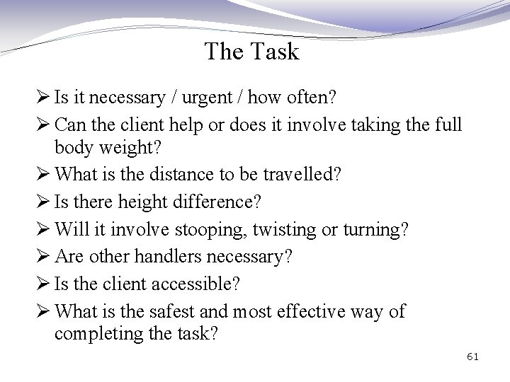 The Task Ø Is it necessary / urgent / how often? Ø Can the The Task Ø Is it necessary / urgent / how often? Ø Can the