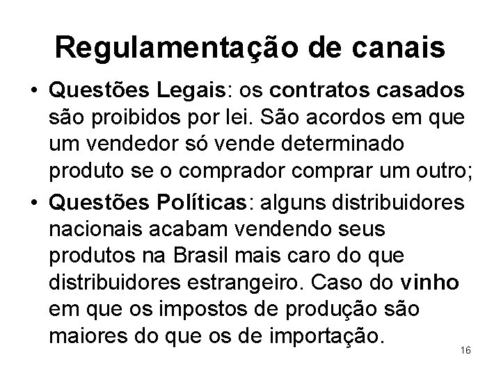 Regulamentação de canais • Questões Legais: os contratos casados são proibidos por lei. São