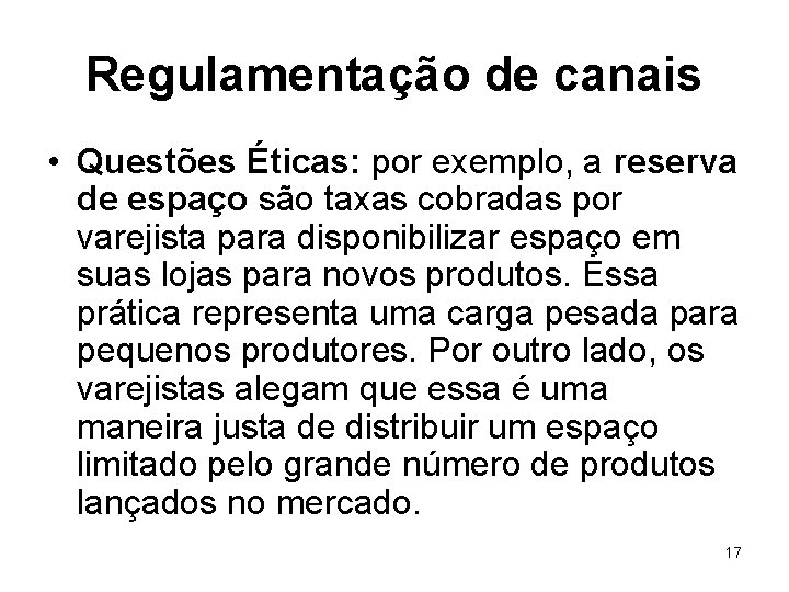 Regulamentação de canais • Questões Éticas: por exemplo, a reserva de espaço são taxas