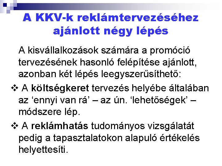 A KKV-k reklámtervezéséhez ajánlott négy lépés A kisvállalkozások számára a promóció tervezésének hasonló felépítése