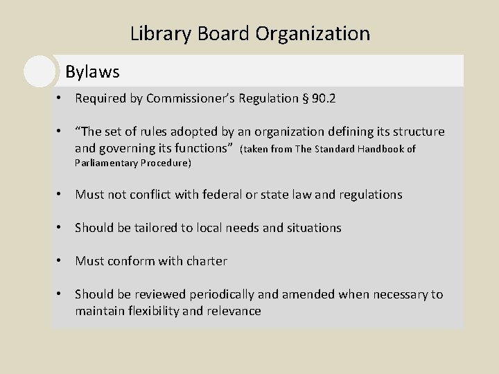 Library Board Organization Bylaws • Required by Commissioner’s Regulation § 90. 2 • “The