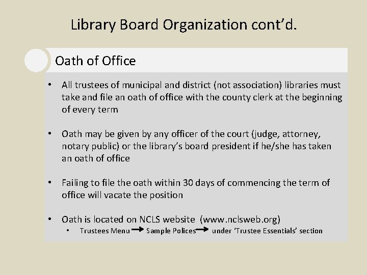 Library Board Organization cont’d. Oath of Office • All trustees of municipal and district