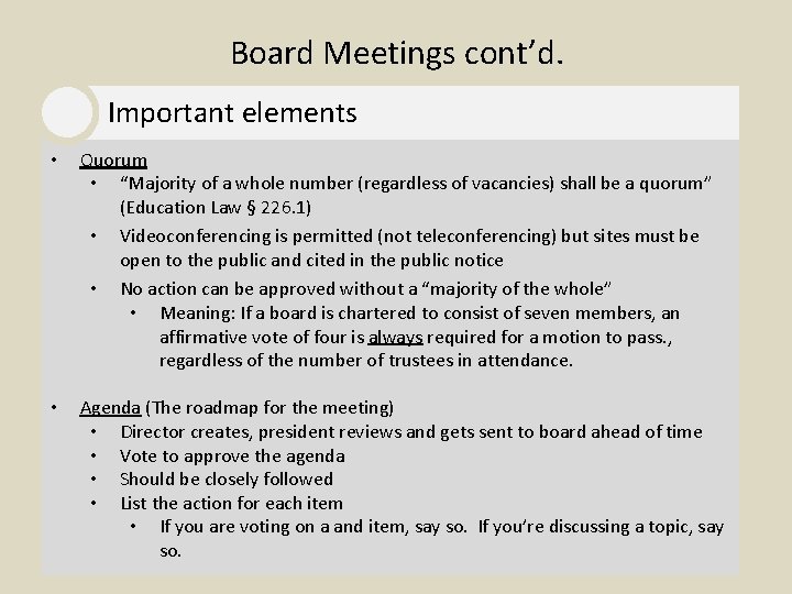 Board Meetings cont’d. Important elements • Quorum • “Majority of a whole number (regardless