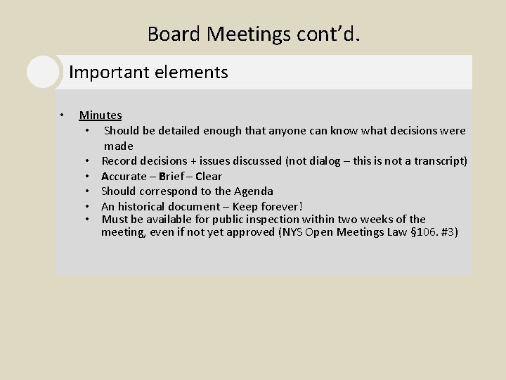 Board Meetings cont’d. Important elements • Minutes • Should be detailed enough that anyone