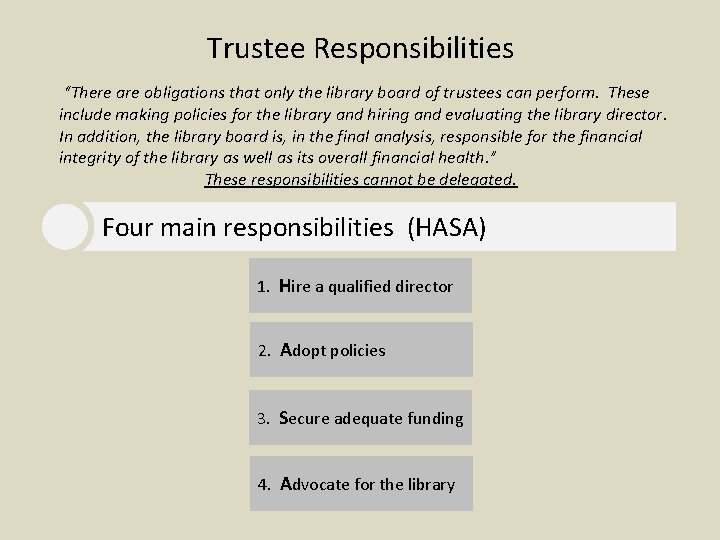 Trustee Responsibilities “There are obligations that only the library board of trustees can perform.