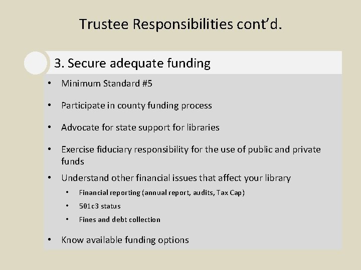 Trustee Responsibilities cont’d. 3. Secure adequate funding • Minimum Standard #5 • Participate in