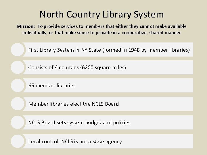 North Country Library System Mission: To provide services to members that either they cannot