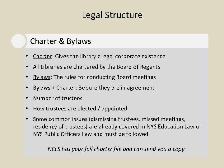 Legal Structure Charter & Bylaws • Charter: Gives the library a legal corporate existence