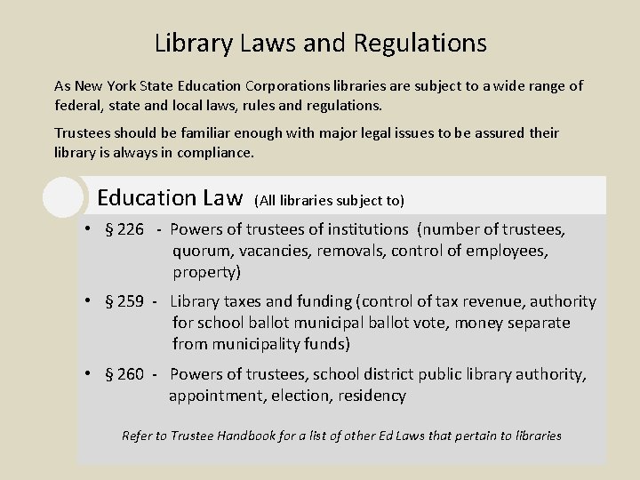 Library Laws and Regulations As New York State Education Corporations libraries are subject to