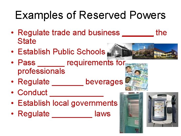 Examples of Reserved Powers • Regulate trade and business _______ the State • Establish