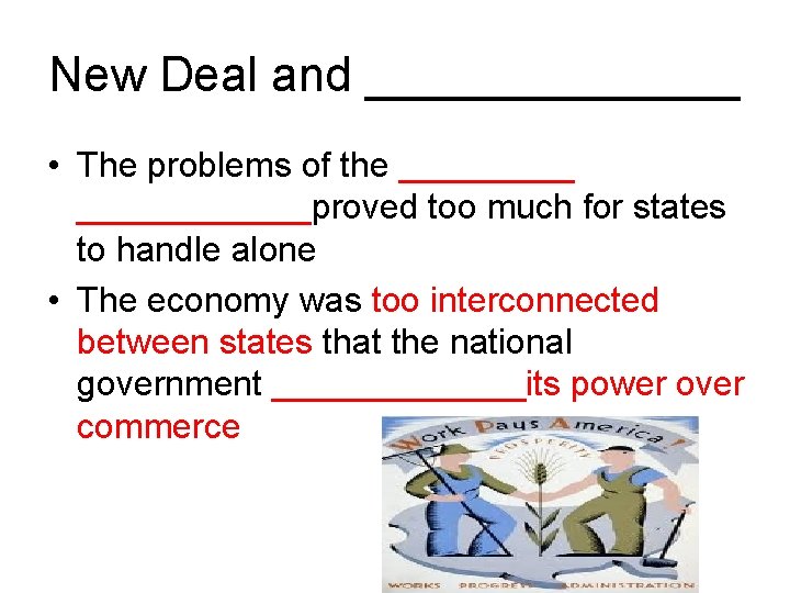 New Deal and _______ • The problems of the ____________proved too much for states