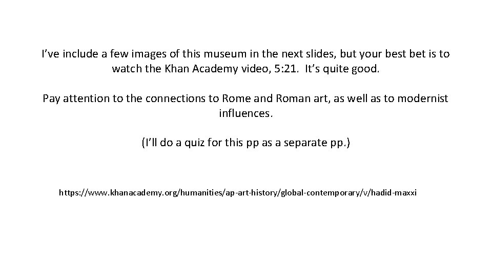 I’ve include a few images of this museum in the next slides, but your