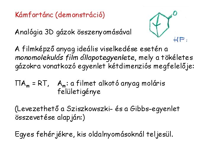 Kámfortánc (demonstráció) Analógia 3 D gázok összenyomásával A filmképző anyag ideális viselkedése esetén a
