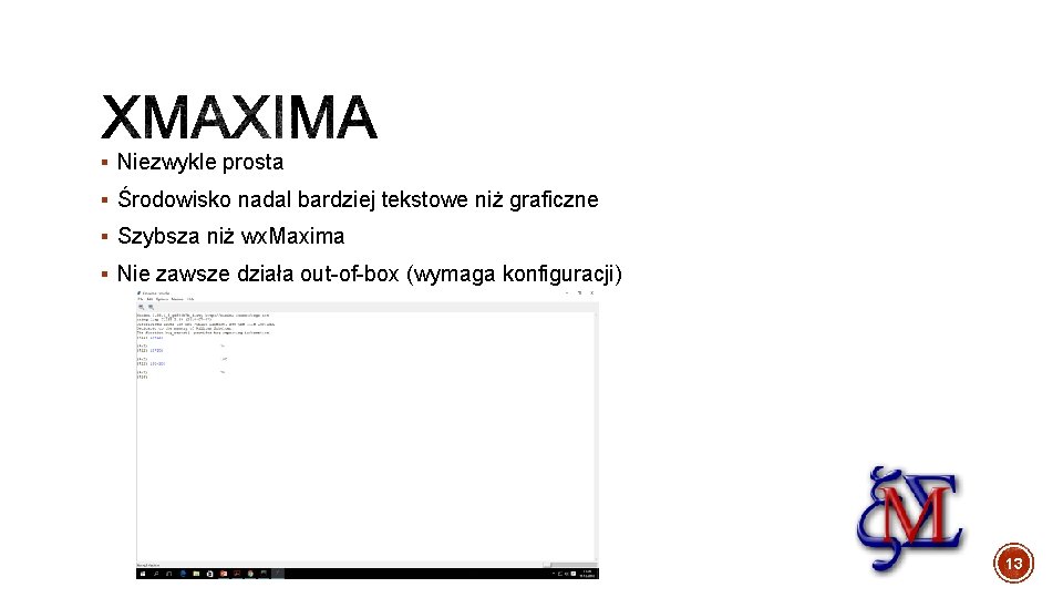 § Niezwykle prosta § Środowisko nadal bardziej tekstowe niż graficzne § Szybsza niż wx.