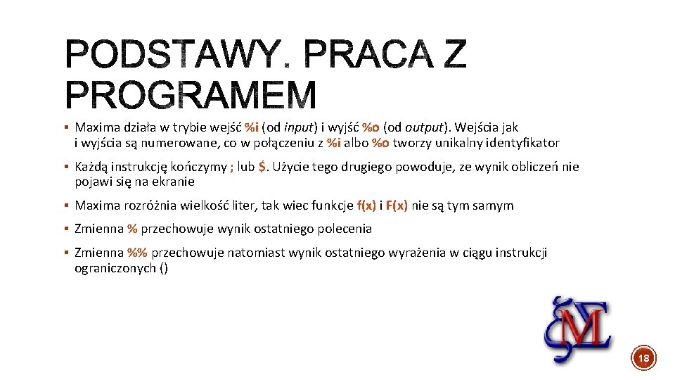 § Maxima działa w trybie wejść %i (od input) i wyjść %o (od output).