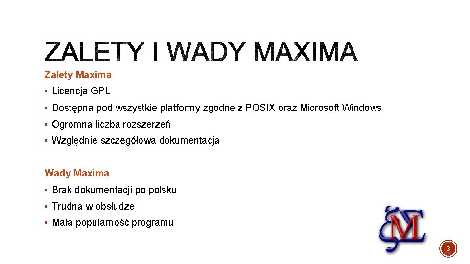 Zalety Maxima § Licencja GPL § Dostępna pod wszystkie platformy zgodne z POSIX oraz