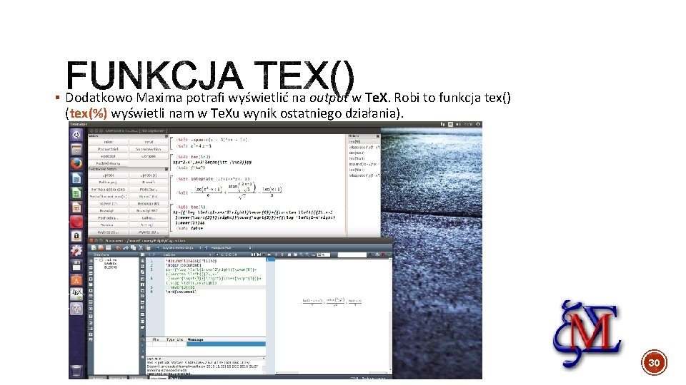 § Dodatkowo Maxima potrafi wyświetlić na output w Te. X. Robi to funkcja tex()