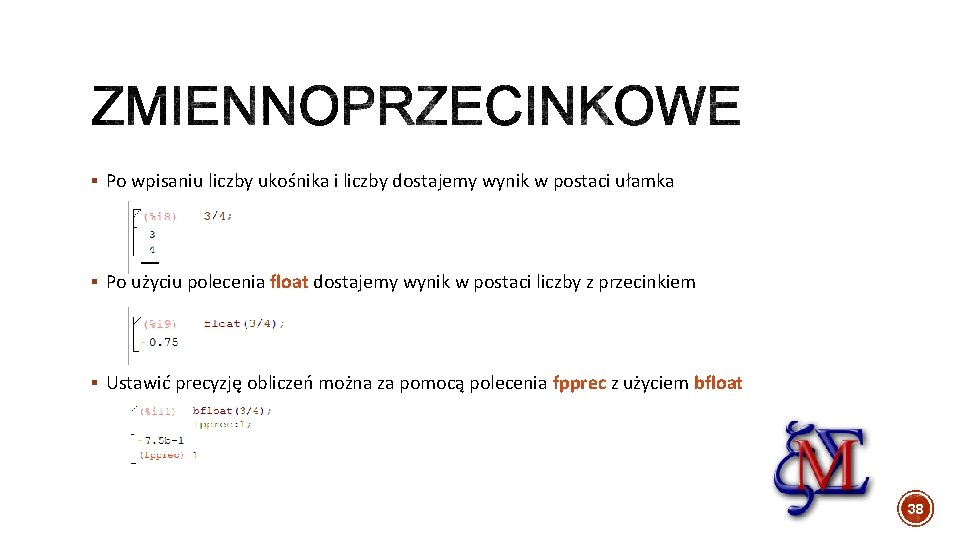 § Po wpisaniu liczby ukośnika i liczby dostajemy wynik w postaci ułamka § Po