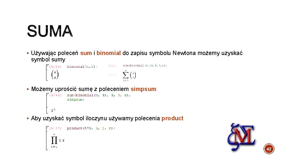 § Używając poleceń sum i binomial do zapisu symbolu Newtona możemy uzyskać symbol sumy