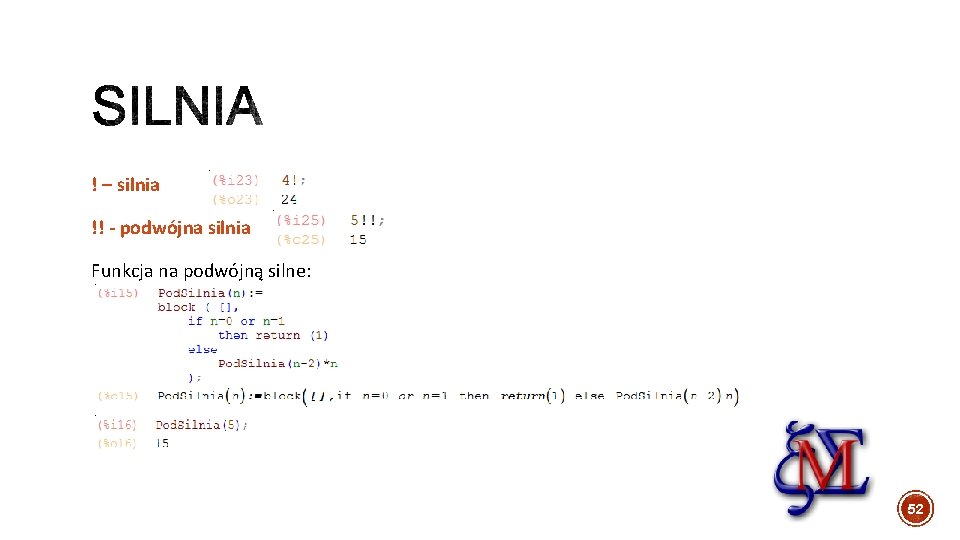! – silnia !! - podwójna silnia Funkcja na podwójną silne: 52 