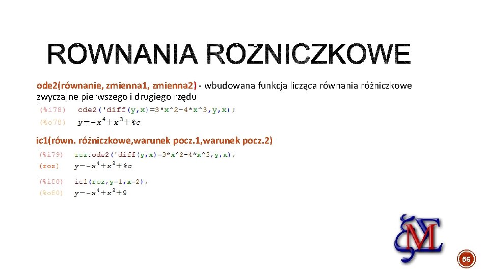 ode 2(równanie, zmienna 1, zmienna 2) - wbudowana funkcja licząca równania różniczkowe zwyczajne pierwszego