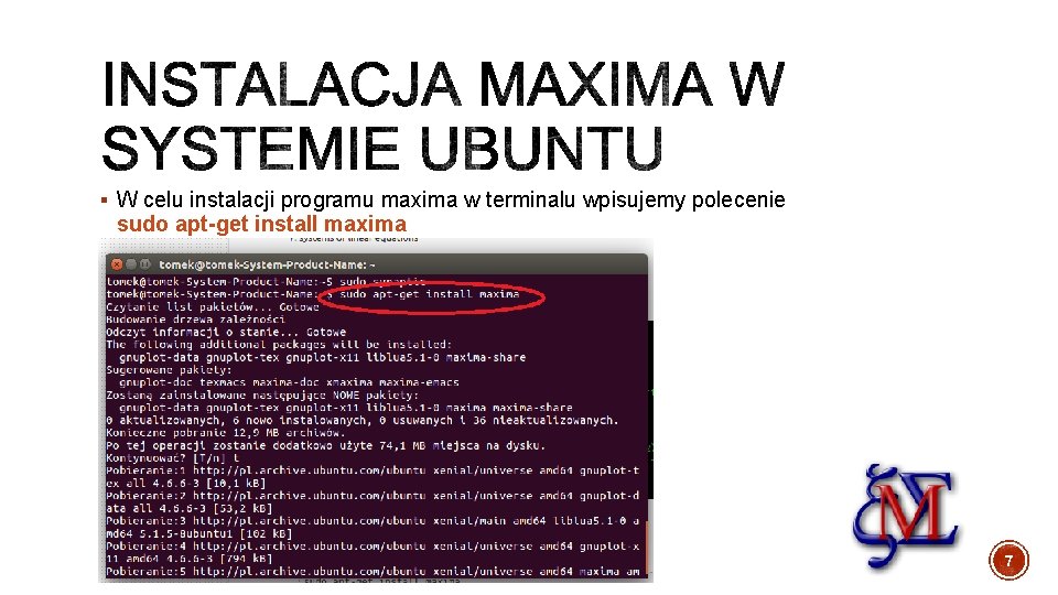 § W celu instalacji programu maxima w terminalu wpisujemy polecenie sudo apt-get install maxima