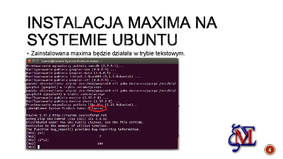 § Zainstalowana maxima będzie działała w trybie tekstowym. 8 
