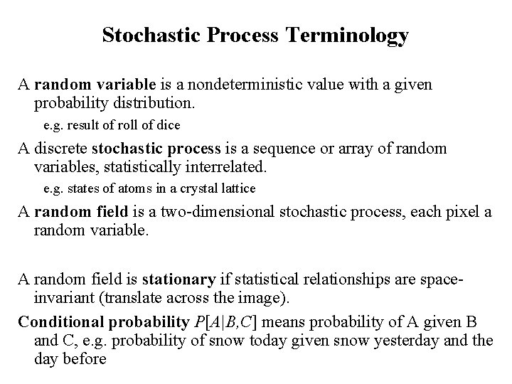 Stochastic Process Terminology A random variable is a nondeterministic value with a given probability