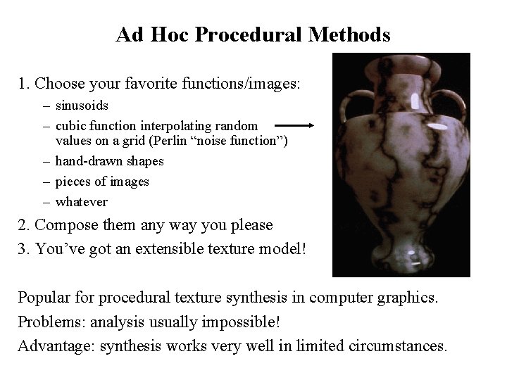 Ad Hoc Procedural Methods 1. Choose your favorite functions/images: – sinusoids – cubic function