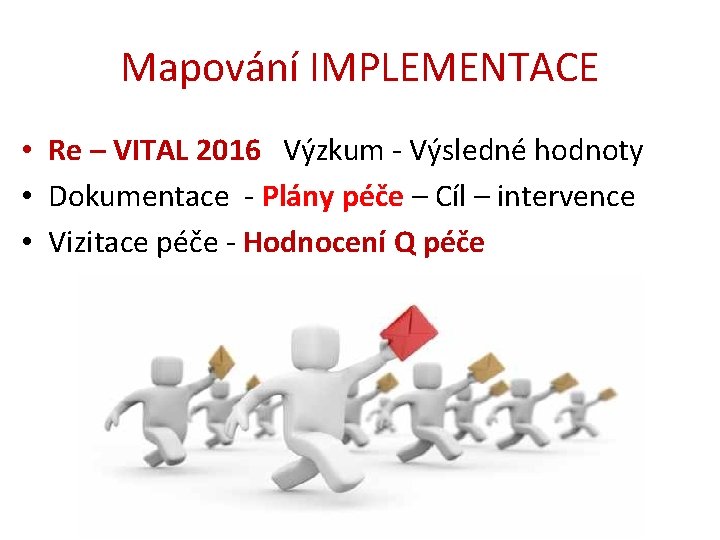 Mapování IMPLEMENTACE • Re – VITAL 2016 Výzkum - Výsledné hodnoty • Dokumentace -