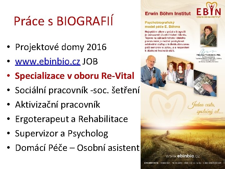 Práce s BIOGRAFIÍ • • Projektové domy 2016 www. ebinbio. cz JOB Specializace v