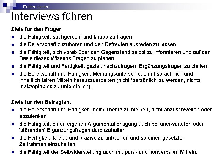 Rollen spielen Interviews führen Ziele für den Frager n die Fähigkeit, sachgerecht und knapp