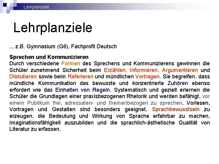 Lehrplanziele. . . z. B. Gymnasium (G 8), Fachprofil Deutsch Sprechen und Kommunizieren Durch