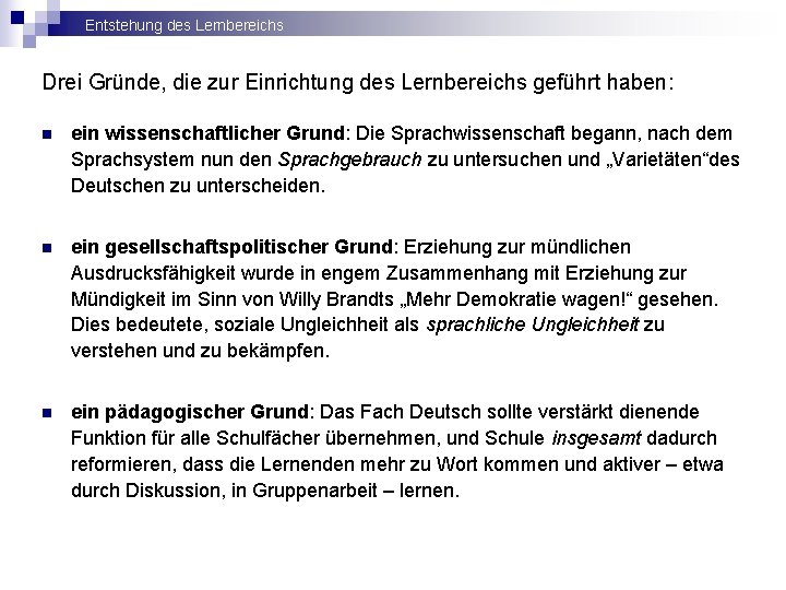 Entstehung des Lernbereichs Drei Gründe, die zur Einrichtung des Lernbereichs geführt haben: n ein