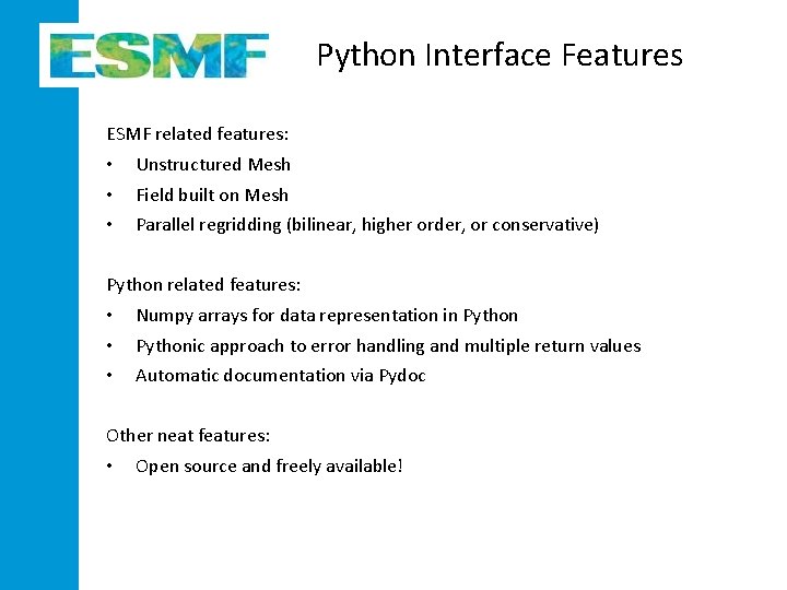 Python Interface Features ESMF related features: • • • Unstructured Mesh Field built on Python Interface Features ESMF related features: • • • Unstructured Mesh Field built on