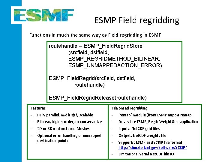 ESMP Field regridding Functions in much the same way as Field regridding in ESMF ESMP Field regridding Functions in much the same way as Field regridding in ESMF