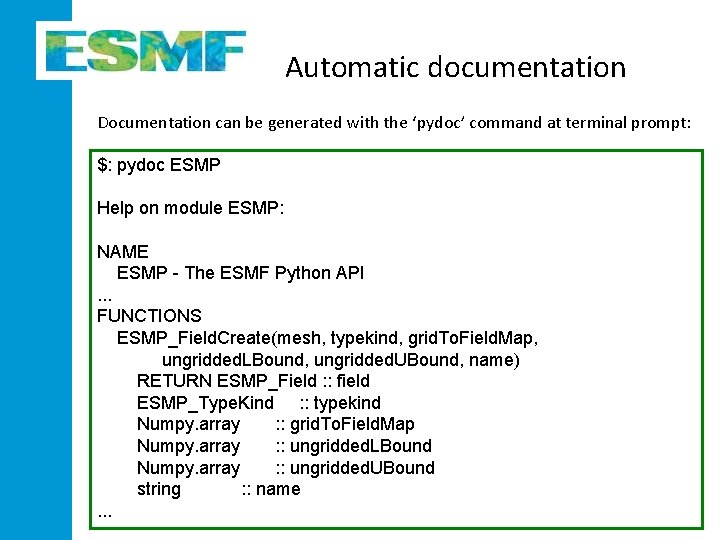 Automatic documentation Documentation can be generated with the ‘pydoc’ command at terminal prompt: $: Automatic documentation Documentation can be generated with the ‘pydoc’ command at terminal prompt: $: