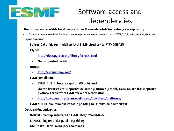 Software access and dependencies The software is available for download from the esmfcontrib Sourceforge Software access and dependencies The software is available for download from the esmfcontrib Sourceforge