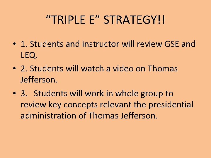 “TRIPLE E” STRATEGY!! • 1. Students and instructor will review GSE and LEQ. •