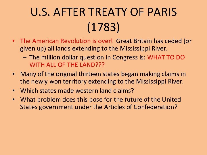 U. S. AFTER TREATY OF PARIS (1783) • The American Revolution is over! Great