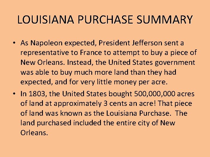 LOUISIANA PURCHASE SUMMARY • As Napoleon expected, President Jefferson sent a representative to France