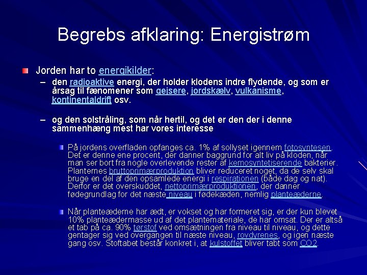 Begrebs afklaring: Energistrøm Jorden har to energikilder: – den radioaktive energi, der holder klodens