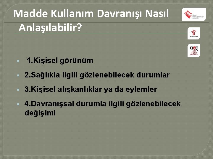 Madde Kullanım Davranışı Nasıl Anlaşılabilir? § 1. Kişisel görünüm § 2. Sağlıkla ilgili gözlenebilecek