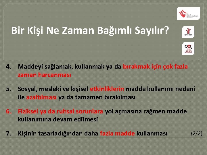 Bir Kişi Ne Zaman Bağımlı Sayılır? 4. Maddeyi sağlamak, kullanmak ya da bırakmak için