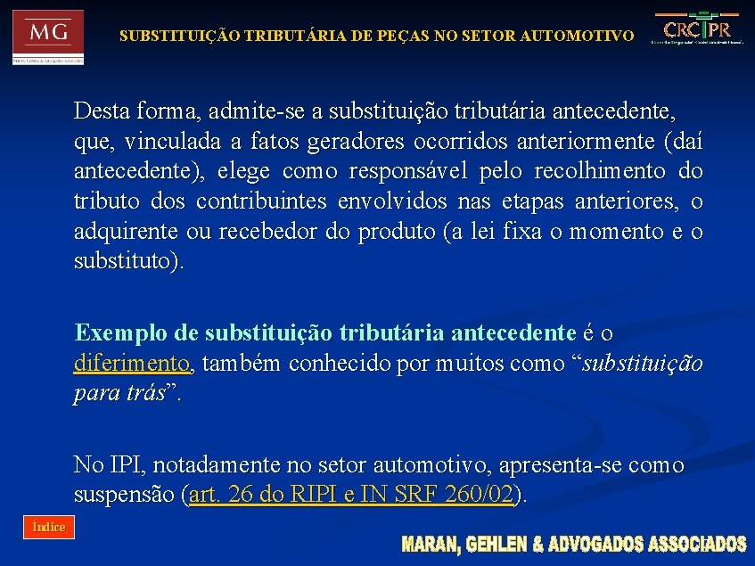 SUBSTITUIÇÃO TRIBUTÁRIA DE PEÇAS NO SETOR AUTOMOTIVO Desta forma, admite-se a substituição tributária antecedente,